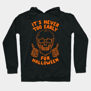 It's Never Too Early For Halloween Hoodie